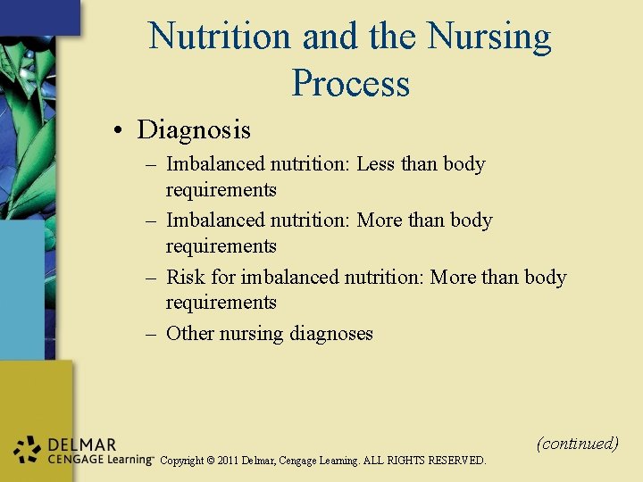 Nutrition and the Nursing Process • Diagnosis – Imbalanced nutrition: Less than body requirements