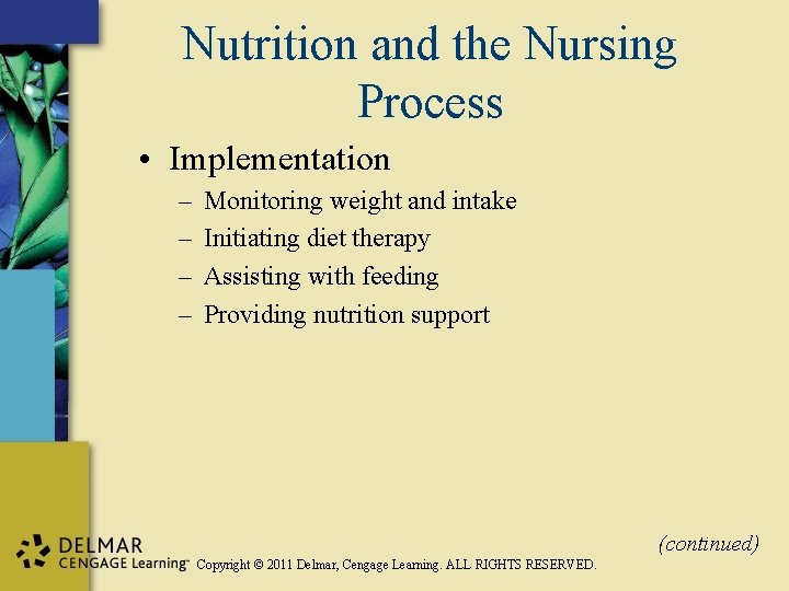 Nutrition and the Nursing Process • Implementation – – Monitoring weight and intake Initiating