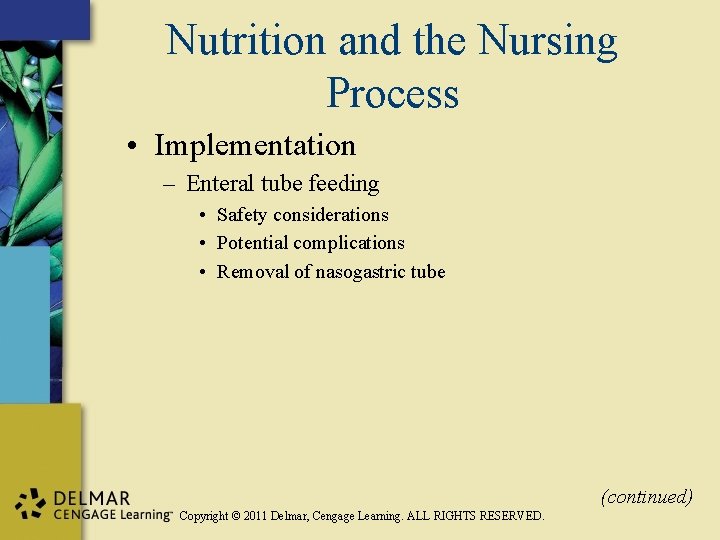 Nutrition and the Nursing Process • Implementation – Enteral tube feeding • Safety considerations