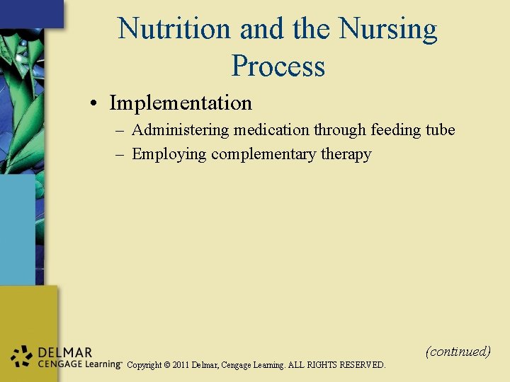 Nutrition and the Nursing Process • Implementation – Administering medication through feeding tube –