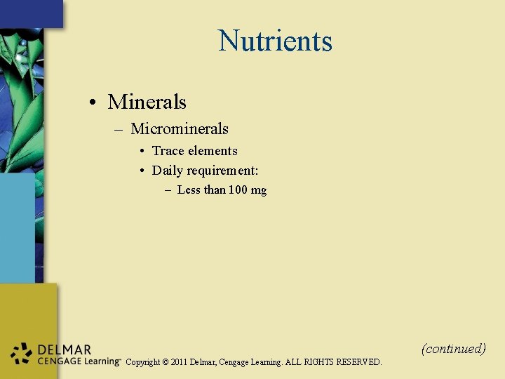 Nutrients • Minerals – Microminerals • Trace elements • Daily requirement: – Less than