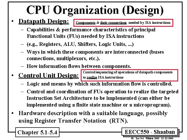 CPU Organization (Design) • Datapath Design: Components & their connections needed by ISA instructions
