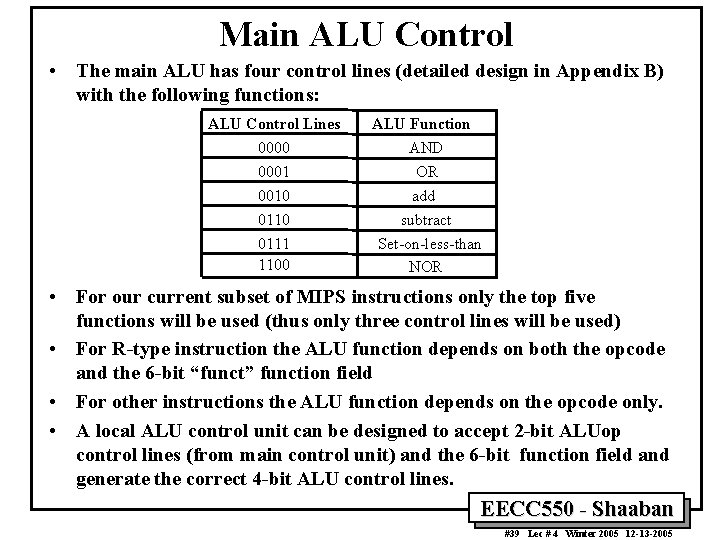 Main ALU Control • The main ALU has four control lines (detailed design in