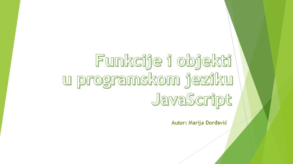 Funkcije i objekti u programskom jeziku Java. Script Autor: Marija Đorđević 