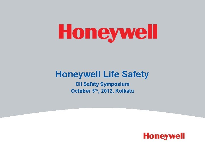 Honeywell Life Safety CII Safety Symposium October 5 th, 2012, Kolkata 