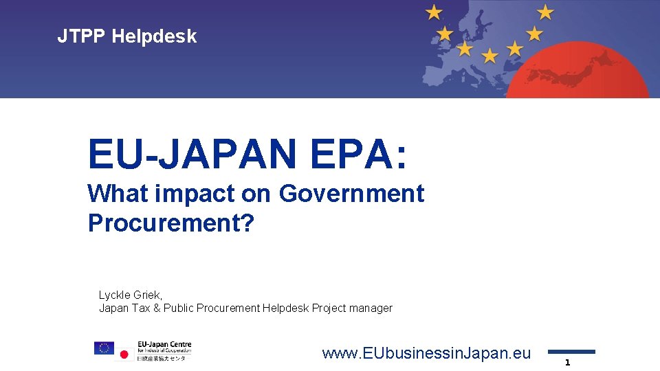 JTPP Helpdesk Topic 1 Topic 2 Topic 3 Topic 4 Contact EU-JAPAN EPA: What