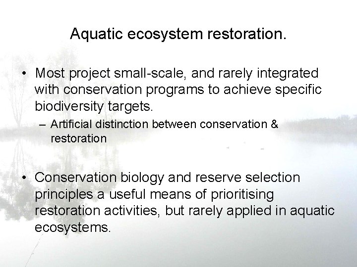 Aquatic ecosystem restoration. • Most project small-scale, and rarely integrated with conservation programs to