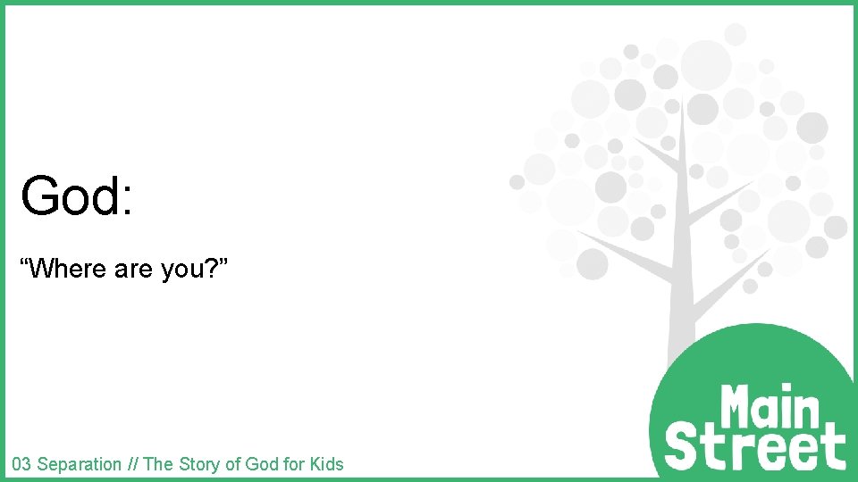 God: “Where are you? ” 03 Separation // The Story of God for Kids