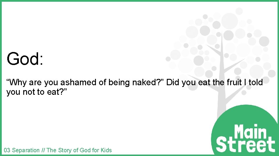 God: “Why are you ashamed of being naked? ” Did you eat the fruit