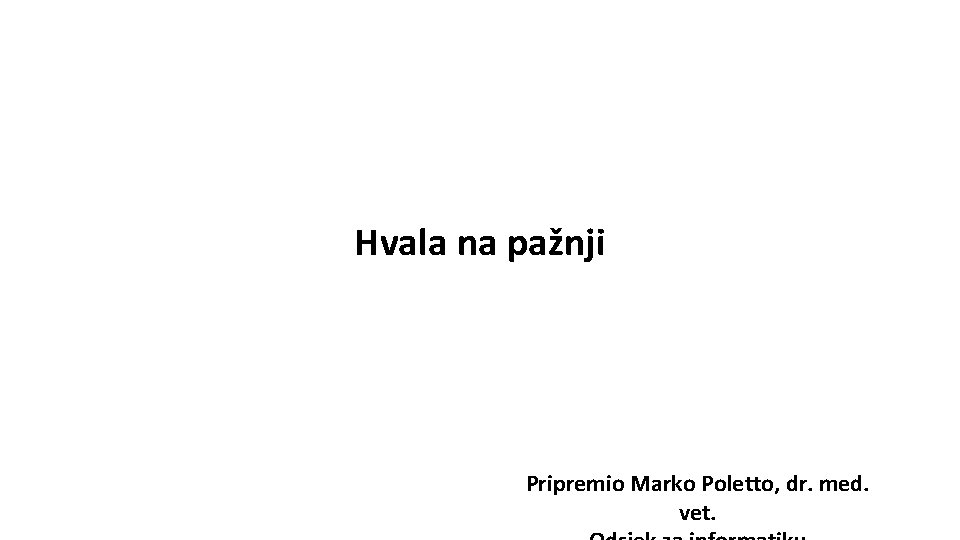 Hvala na pažnji Pripremio Marko Poletto, dr. med. vet. 