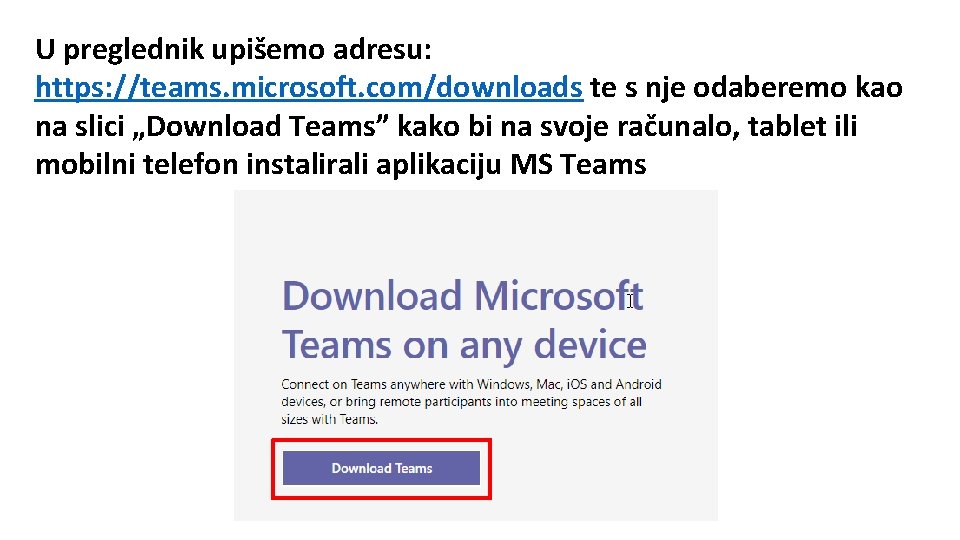 U preglednik upišemo adresu: https: //teams. microsoft. com/downloads te s nje odaberemo kao na