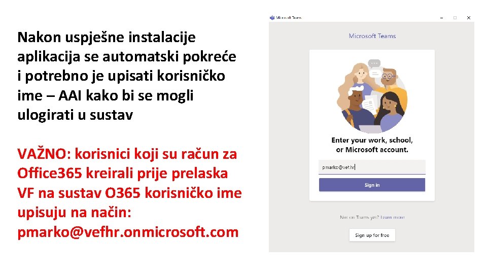 Nakon uspješne instalacije aplikacija se automatski pokreće i potrebno je upisati korisničko ime –