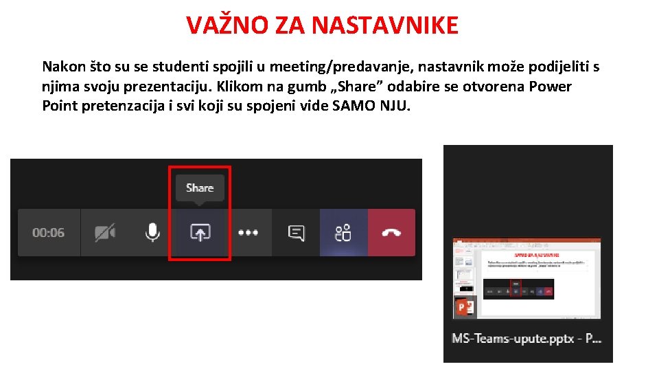 VAŽNO ZA NASTAVNIKE Nakon što su se studenti spojili u meeting/predavanje, nastavnik može podijeliti