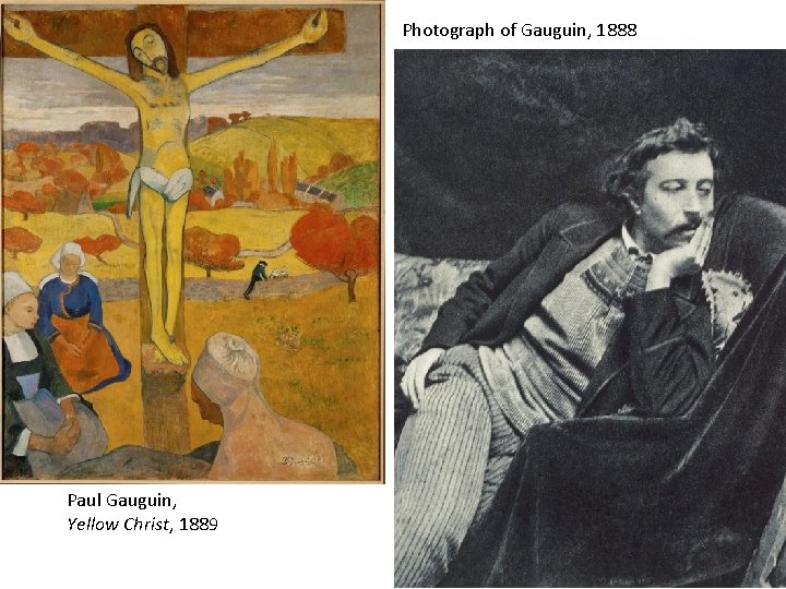 Photograph of Gauguin, 1888 Paul Gauguin, Yellow Christ, 1889 