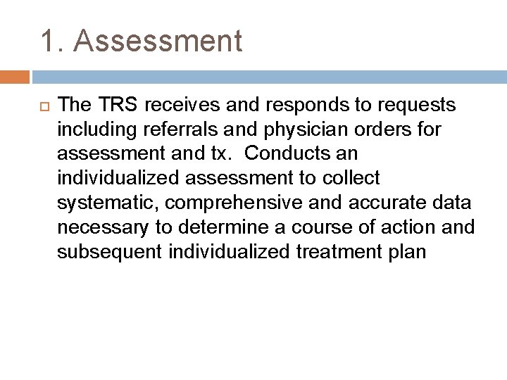 1. Assessment The TRS receives and responds to requests including referrals and physician orders