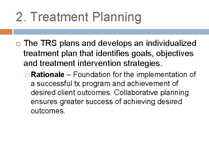 2. Treatment Planning The TRS plans and develops an individualized treatment plan that identifies