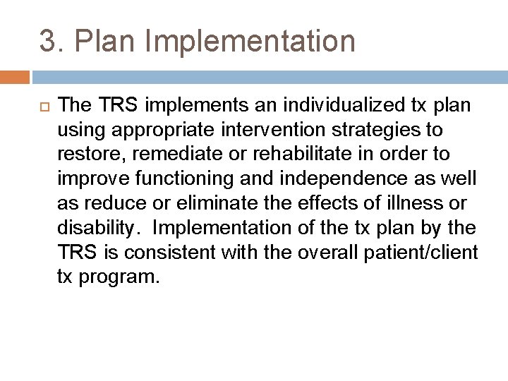 3. Plan Implementation The TRS implements an individualized tx plan using appropriate intervention strategies