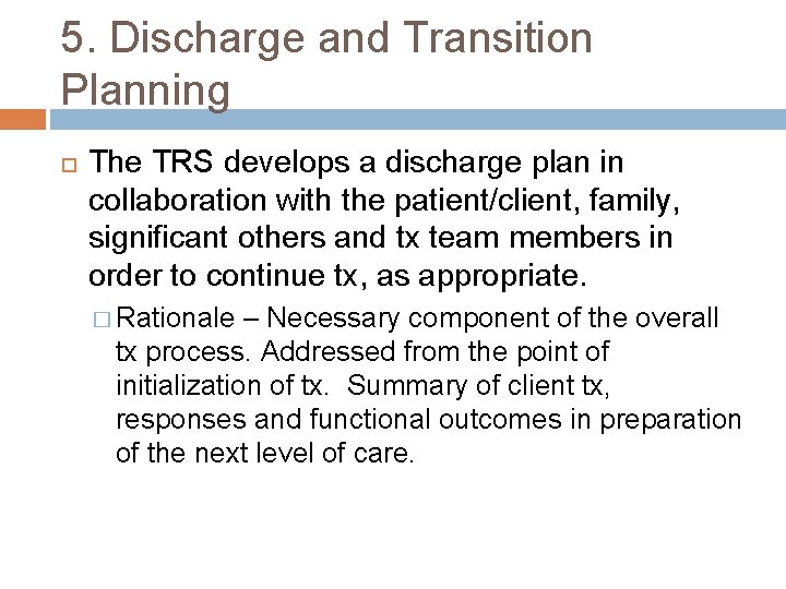 5. Discharge and Transition Planning The TRS develops a discharge plan in collaboration with