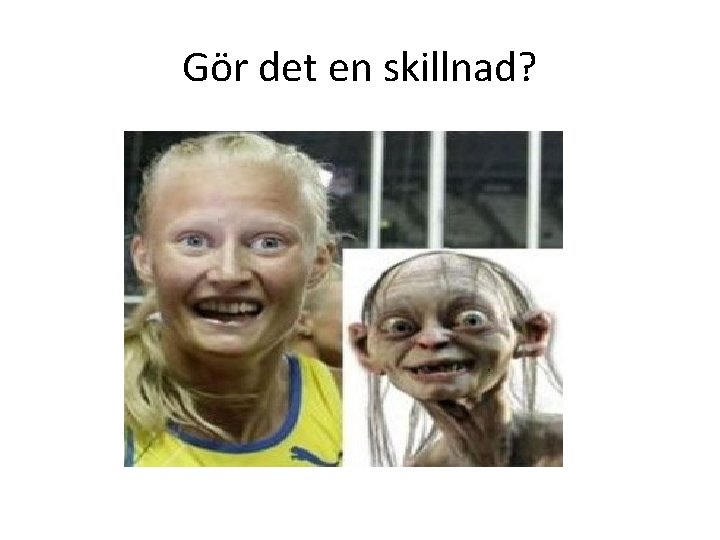 Gör det en skillnad? 