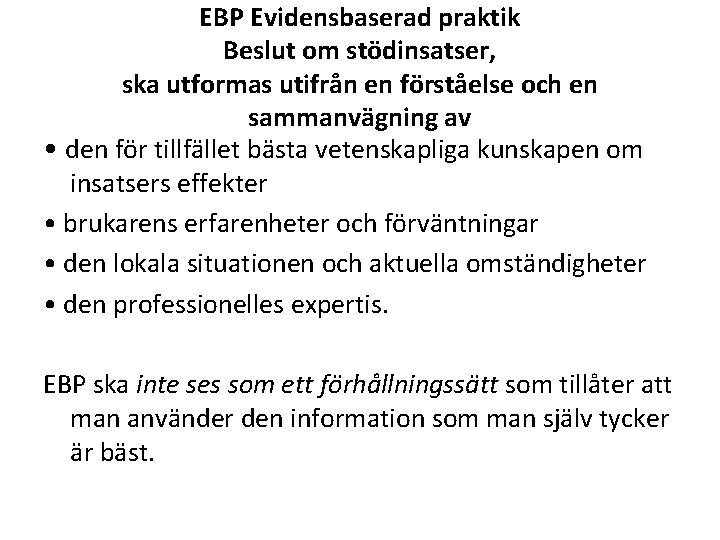 EBP Evidensbaserad praktik Beslut om stödinsatser, ska utformas utifrån en förståelse och en sammanvägning
