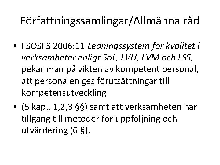 Författningssamlingar/Allmänna råd • I SOSFS 2006: 11 Ledningssystem för kvalitet i verksamheter enligt So.