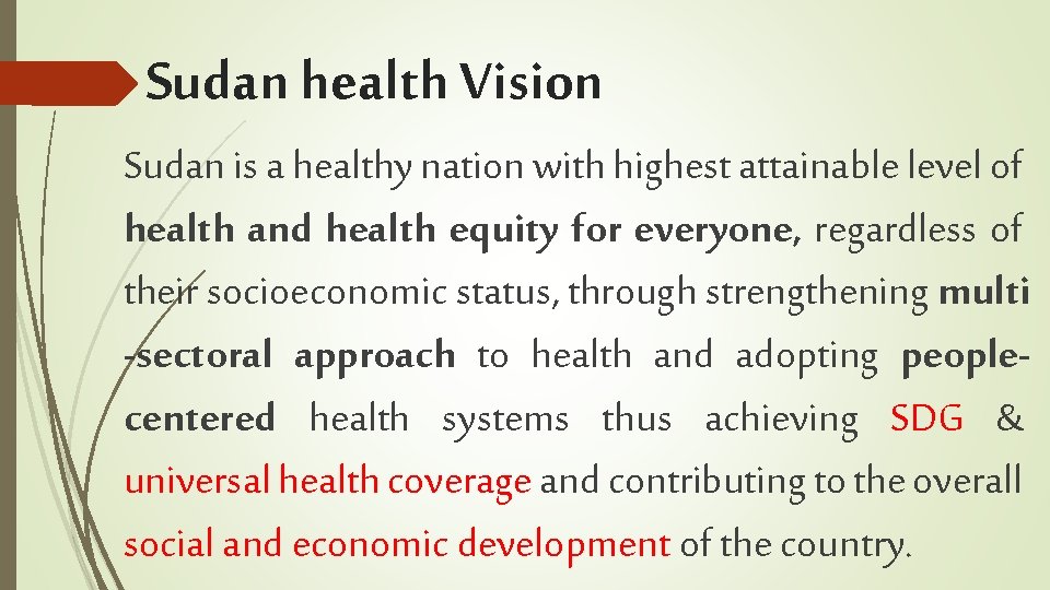 Sudan health Vision Sudan is a healthy nation with highest attainable level of health