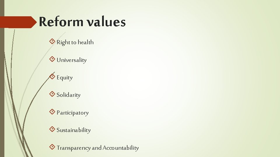 Reform values Right to health Universality Equity Solidarity Participatory Sustainability Transparency and Accountability 