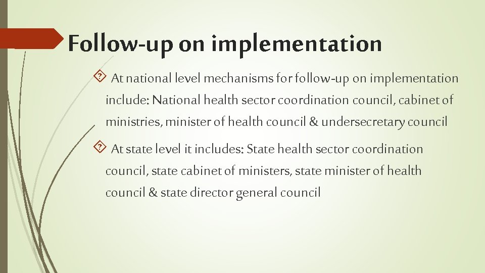 Follow-up on implementation At national level mechanisms for follow-up on implementation include: National health