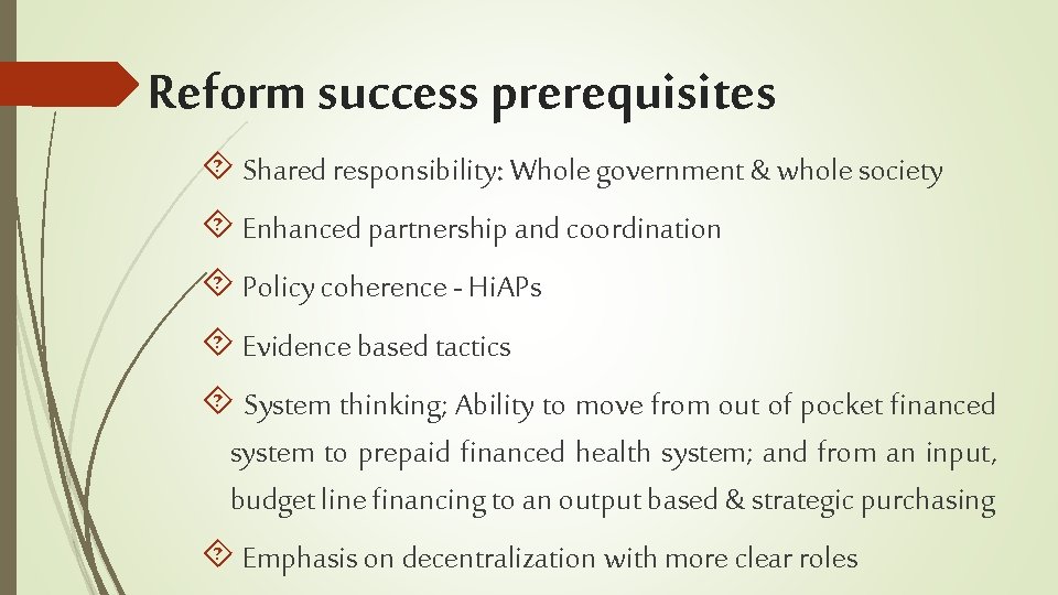 Reform success prerequisites Shared responsibility: Whole government & whole society Enhanced partnership and coordination