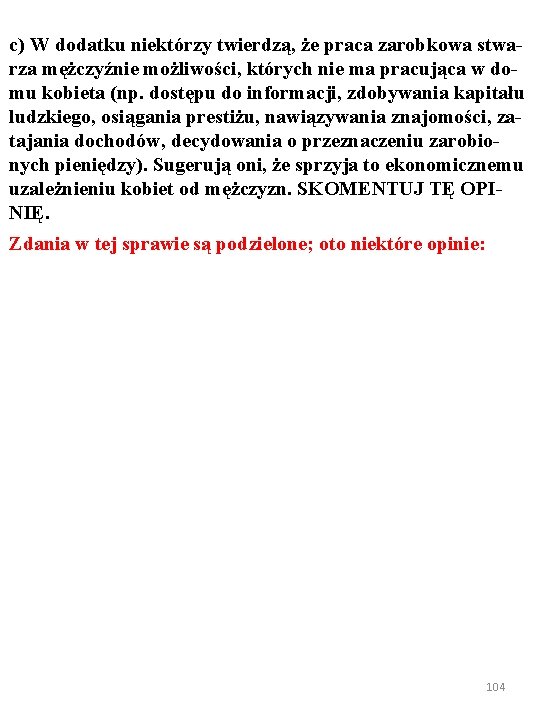 c) W dodatku niektórzy twierdzą, że praca zarobkowa stwarza mężczyźnie możliwości, których nie ma