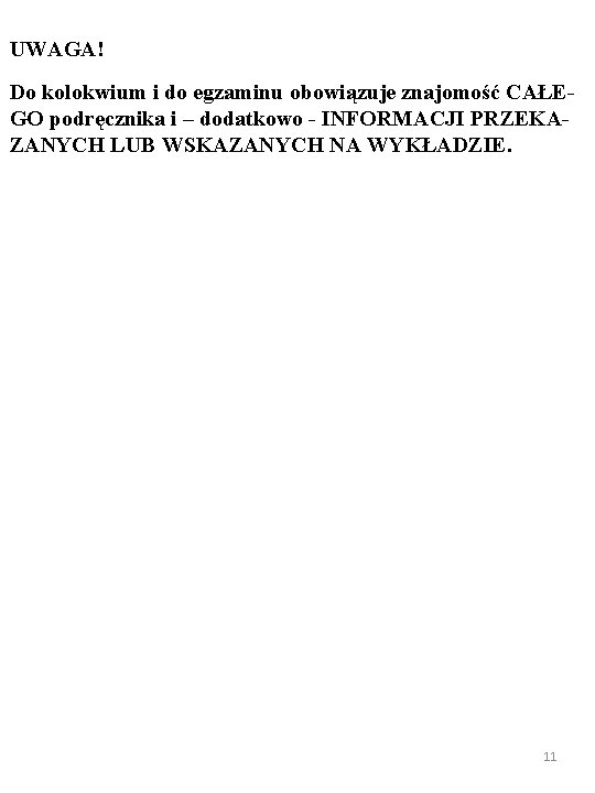 UWAGA! Do kolokwium i do egzaminu obowiązuje znajomość CAŁEGO podręcznika i – dodatkowo -