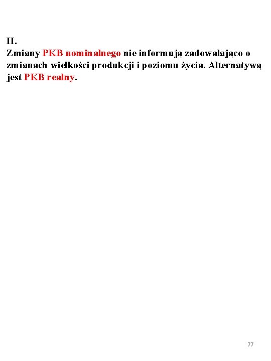 II. Zmiany PKB nominalnego nie informują zadowalająco o zmianach wielkości produkcji i poziomu życia.