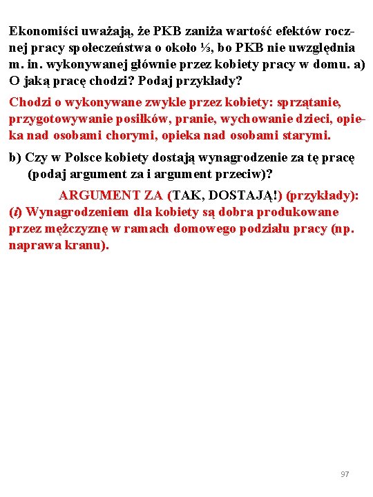 Ekonomiści uważają, że PKB zaniża wartość efektów rocznej pracy społeczeństwa o około ⅓, bo