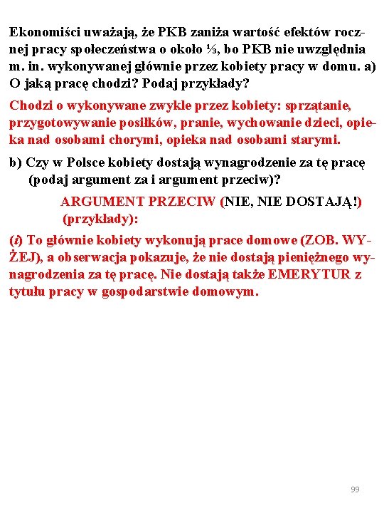 Ekonomiści uważają, że PKB zaniża wartość efektów rocznej pracy społeczeństwa o około ⅓, bo