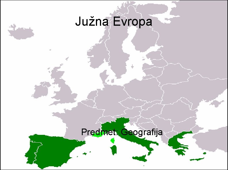 Južna Evropa Predmet: Geografija 