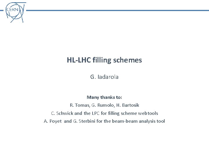 HL-LHC filling schemes G. Iadarola Many thanks to: R. Tomas, G. Rumolo, H. Bartosik