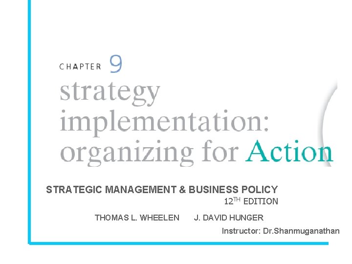 STRATEGIC MANAGEMENT & BUSINESS POLICY 12 TH EDITION THOMAS L. WHEELEN J. DAVID HUNGER