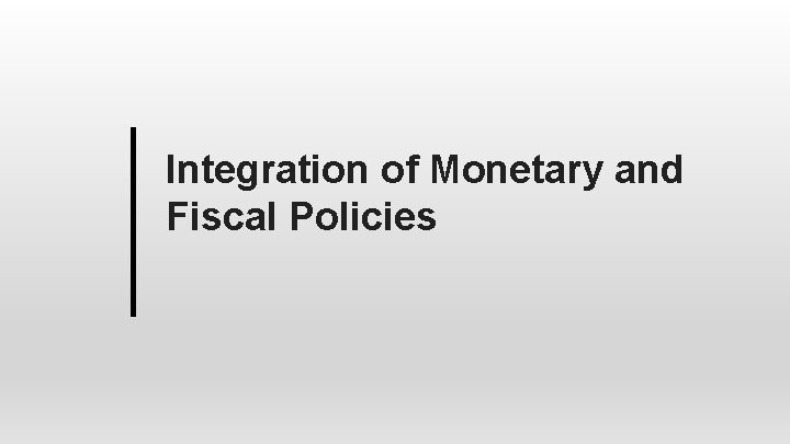 Integration of Monetary and Fiscal Policies 