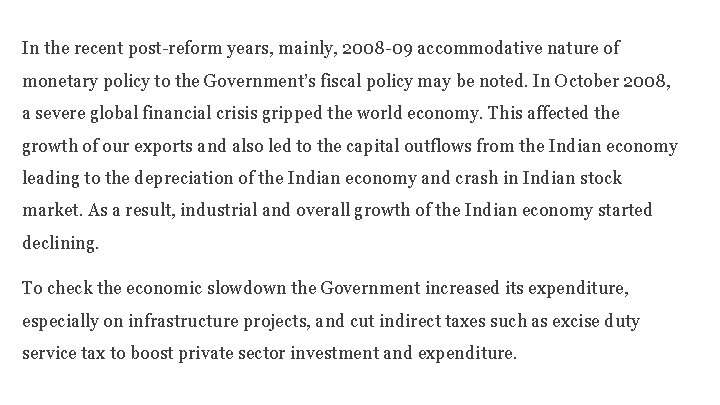 In the recent post-reform years, mainly, 2008 -09 accommodative nature of monetary policy to