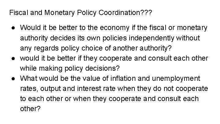 Fiscal and Monetary Policy Coordination? ? ? ● Would it be better to the