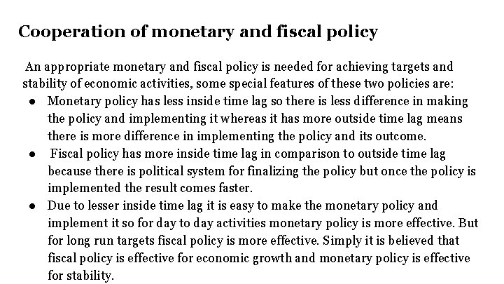 Cooperation of monetary and fiscal policy An appropriate monetary and fiscal policy is needed