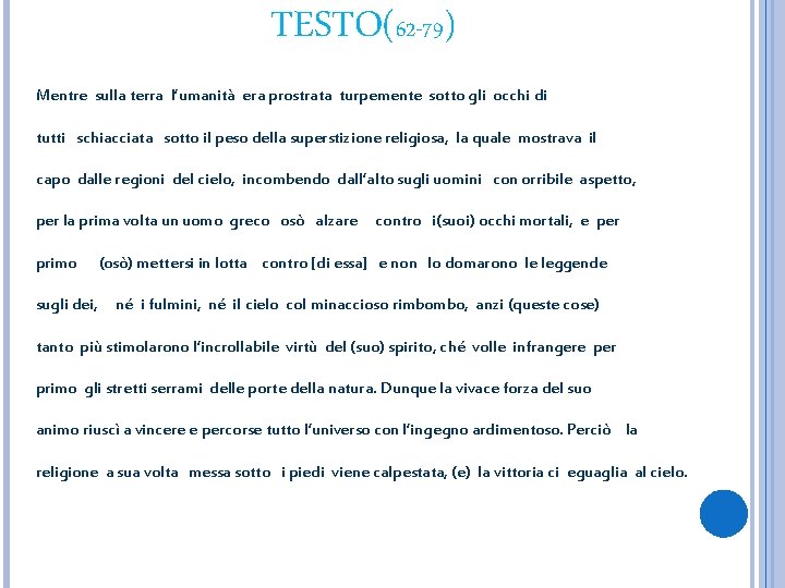 TESTO(62 -79) Mentre sulla terra l’umanità era prostrata turpemente sotto gli occhi di tutti