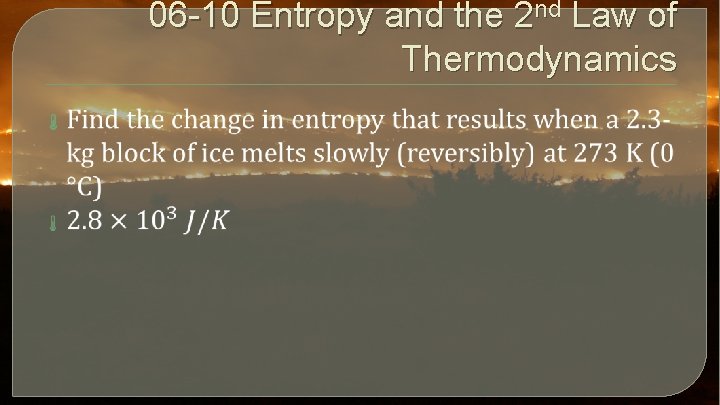 06 -10 Entropy and the 2 nd Law of Thermodynamics 