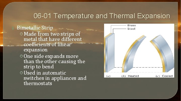 06 -01 Temperature and Thermal Expansion Bimetallic Strip RMade from two strips of metal