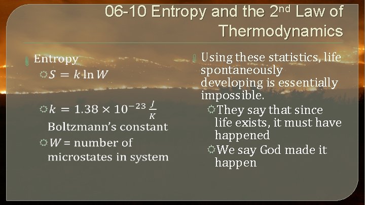 06 -10 Entropy and the 2 nd Law of Thermodynamics Using these statistics, life