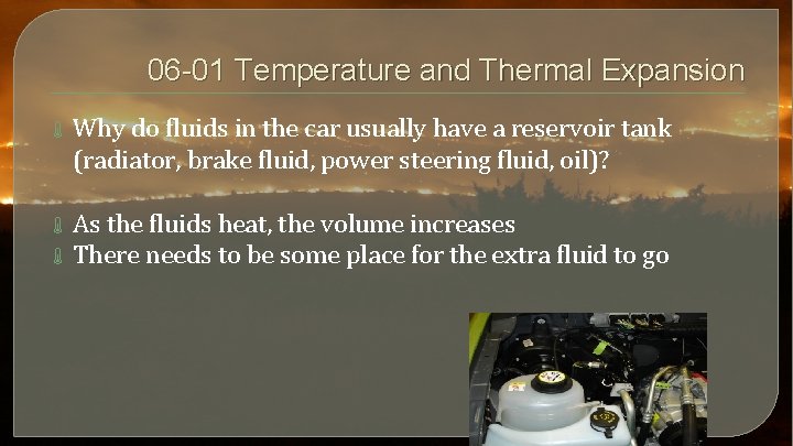 06 -01 Temperature and Thermal Expansion Why do fluids in the car usually have