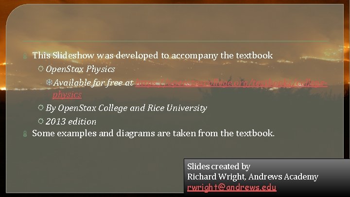  This Slideshow was developed to accompany the textbook R Open. Stax Physics TAvailable