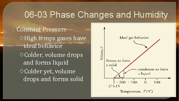 06 -03 Phase Changes and Humidity Constant Pressure RHigh temps gases have ideal behavior