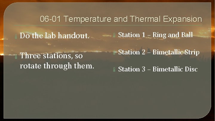 06 -01 Temperature and Thermal Expansion Do the lab handout. Station 1 – Ring