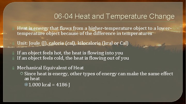 06 -04 Heat and Temperature Change Heat is energy that flows from a higher-temperature